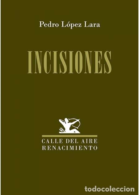 Libros: L&Oacute;PEZ LARA, Pedro.- - Incisiones. Poes&iacute;a. - Foto 1