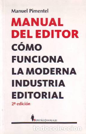 Libros: PIMENTEL, Manuel.- - Manual del editor. C&oacute;mo funciona la moderna industria editorial. - Foto 1