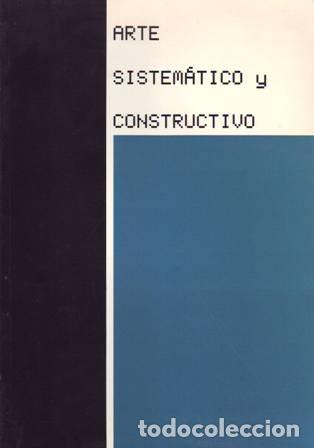 Libros: ARTE SISTEM&Aacute;TICO Y CONSTRUCTIVO. - Foto 1