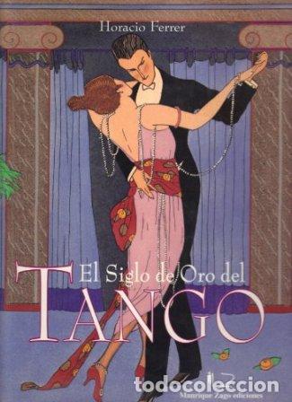 Libros: FERRERE, Horacio.- - El Siglo de Oro del Tango. - Foto 1