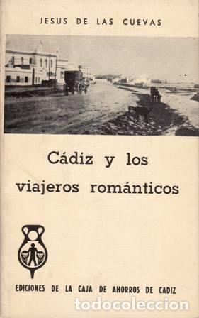 Libros: CUEVAS, Jes&uacute;s de las.- - C&aacute;diz y los viajeros rom&aacute;nticos. - Foto 1