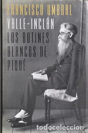 Libros: UMBRAL, Francisco.- - Valle-Inclan. Los botines blancos de piqu&eacute;. - Foto 1