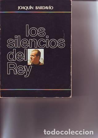 Libros: BARDAVIO, Joaqu&iacute;n.- - Los silencios del rey. - Foto 1