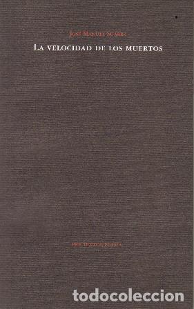 Libros: SU&Aacute;REZ, Jos&eacute; Manuel.- - La velocidad de los muertos. - Foto 1