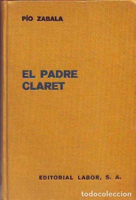 Libros: ZABALA, P&iacute;o.- - El padre Claret. Retablos de una vida ejemplar. - Foto 1