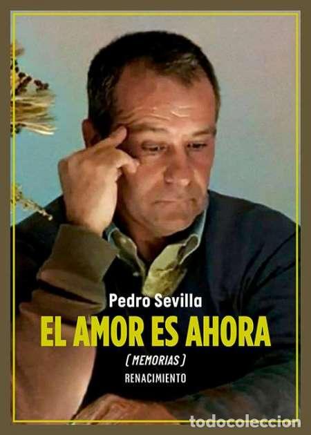 Libri di seconda mano: SEVILLA, PEDRO.- - El amor es ahora. (Memorias).