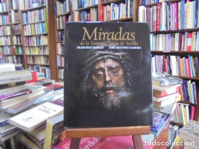 Libros: Francisco Robles y Jos&eacute; Antonio Zamora - MIRADAS DE LA SEMANA SANTA DE SEVILLA