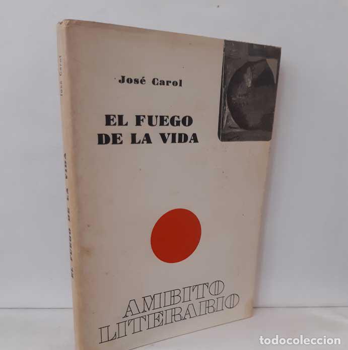 Libros: EL FUEGO DE LA VIDA (DEDICADO) - CAROL, JOS&Eacute; - Foto 1