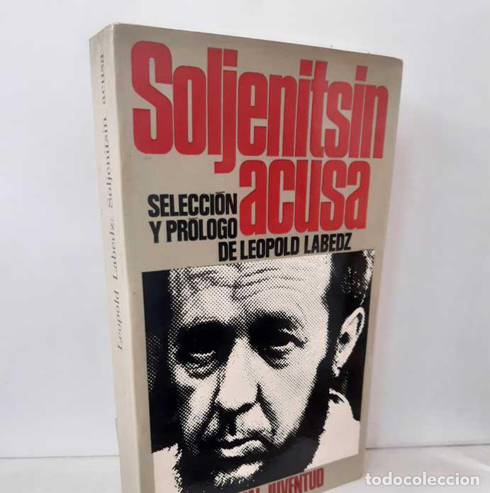 Libros: SOLJENITSIN ACUSA - LABEDZ, LEOPOLD (SELECCI&Oacute;N) - Foto 1