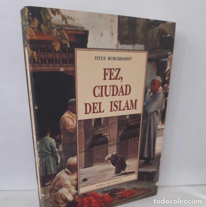 Libros: FEZ, CIUDAD DEL ISLAM - BURCKHARDT, TITUS - Foto 1