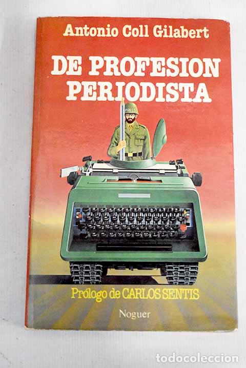 Libros: De profesi&oacute;n periodista.- Coll Gilabert, Antonio - Foto 1