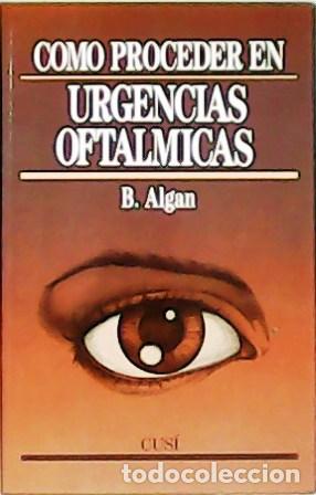 Libros: ALGAN, B.- - C&oacute;mo proceder en urgencias oft&aacute;lmicas. - Foto 1