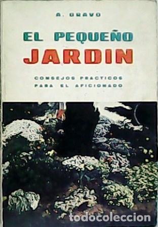 Libros: BRAVO, A.- - El peque&ntilde;o jard&iacute;n. Consejos pr&aacute;cticos para el aficionado. - Foto 1