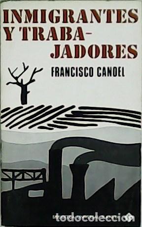 Libros: CANDEL, Francisco.- - Inmigrantes y trabajadores. - Foto 1