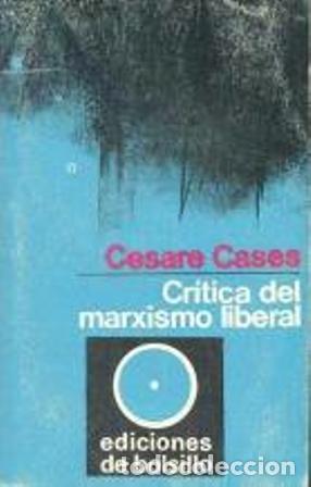Libros: CASES, Cesare.- - Cr&iacute;tica del marxismo liberal. - Foto 1