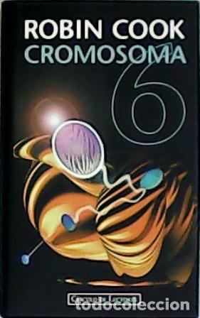 Libros: COOK, Robin.- - Cromosoma 6. Traducci&oacute;n de M&ordf; Eugenia Ciocchini. - Foto 1