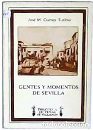Libros: CUENCA TORIBIO, Jos&eacute; M.- - Gentes y momentos de Sevilla. - Foto 1