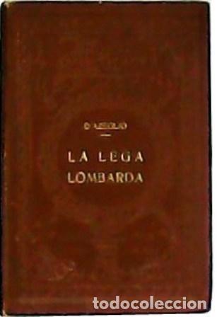 Libros: D&acute;AZEGLIO, Massimo.- - La lega Lombarda. Introduzione e note di Marcus de Rubris. Con 6 tavole. - Foto 1