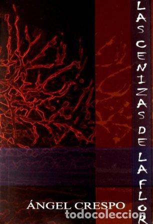 Libros: CRESPO, &Aacute;ngel.- - Las cenizas de la flor. - Foto 1