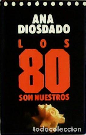 Libros: DIOSDADO, Ana.- - Los ochenta son nuestros. Novela. - Foto 1