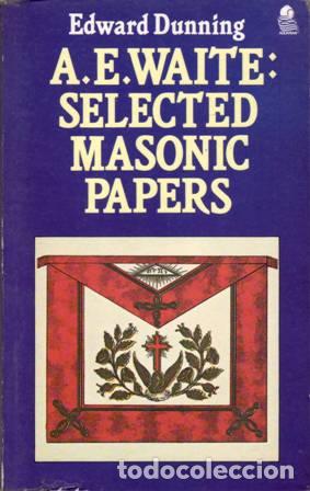 Libros: DUNNING, Edward.- - A. E. Waite: Selected Masonic Papers. - Foto 1