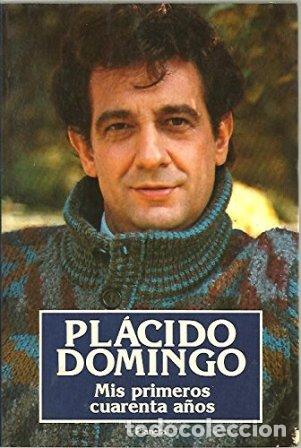 Libros: DOMINGO, Pl&aacute;cido.- - Mis primeros cuarenta a&ntilde;os. - Foto 1