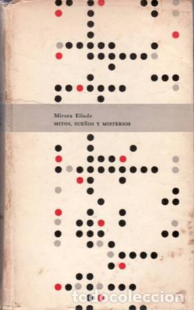 Libros: ELIADE, Mircea.- - Mitos, sue&ntilde;os y misterios. - Foto 1