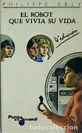 Libros: EBLY, Philippe.- - El robot que viv&iacute;a su vida. Traducci&oacute;n de Joaqu&iacute;n Esteban Perruca. - Foto 1
