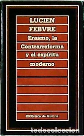 Libros: FEBVRE, Lucien.- - Erasmo, la Contrarreforma y el esp&iacute;ritu moderno. - Foto 1