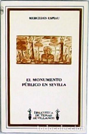 Libros: ESPIAU, Mercedes.- - El monumento p&uacute;blico en Sevilla. - Foto 1