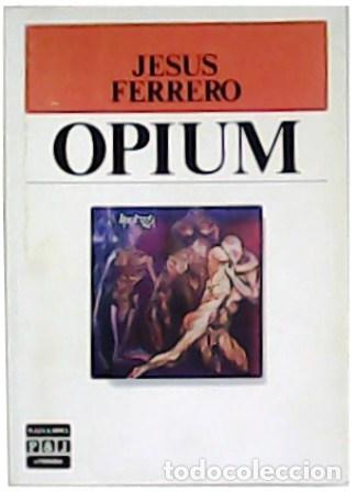 Libros: FERRERO, Jes&uacute;s- - Opium. - Foto 1