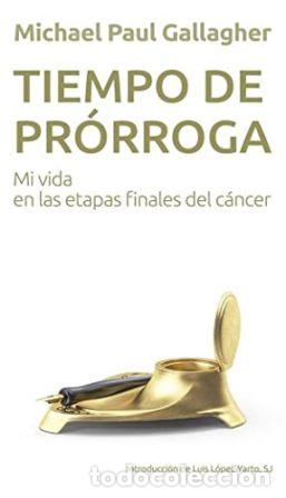 Libros: GALLAGHER, Michael Paul.- - Tiempo de pr&oacute;rroga. - Foto 1