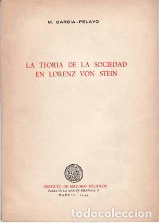 Libri di seconda mano: GARC&Iacute;A-PELAYO, M.- - La teor&iacute;a de la sociedad en Lorenz von Stein.