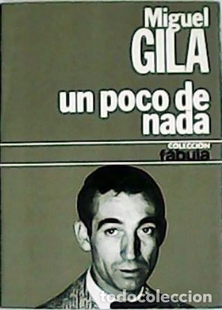 Libros: GILA, Miguel.- - Un poco de nada. - Foto 1