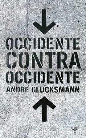 Libros: GLUCKSMANN, Andr&eacute;.- - Occidente contra Occidente. - Foto 1