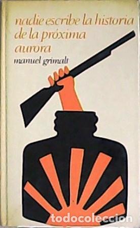 Libros: GRIMALT, Manuel.- - Nadie escribe la historia de la pr&oacute;xima aurora. - Foto 1