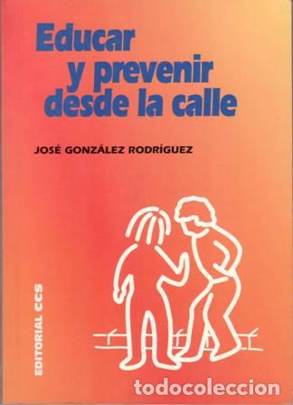Libros: GONZ&Aacute;LEZ RODR&Iacute;GUEZ, Jos&eacute;.- - Educar y prevenir desde la calle. - Foto 1