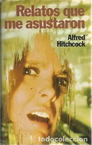 Libros: HITCHCOCK, Alfred.- - Relatos que me asustaron. - Foto 1