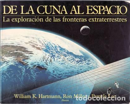 Libros: HARTMANN, William K., Ron MILLER y Pamela LEE.- - De la cuna al espacio: La exploraci&oacute;n de las front - Foto 1
