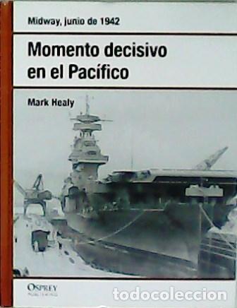Libros: HEALY, Mark.- - Momento decisivo en el Pac&iacute;fico: Midway, junio de 1942. - Foto 1