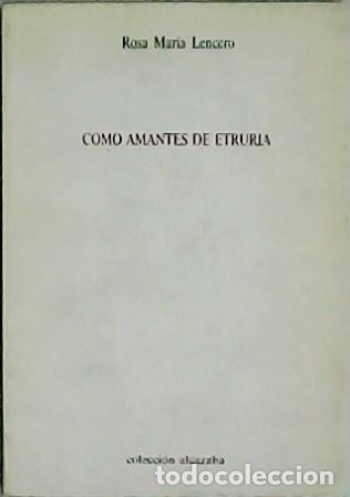 Libros: LENCERO, Rosa Mar&iacute;a.- - Como amantes de Etruria. - Foto 1