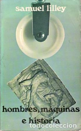 Libros: LILLEY, Samuel.- - Hombres, m&aacute;quinas e historia. - Foto 1