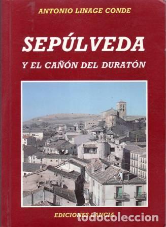 Libros: LINAGE CONDE, Antonio. - Sep&uacute;lveda y el ca&ntilde;&oacute;n del Durat&oacute;n. - Foto 1