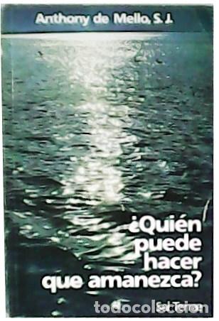 Libros: MELLO, Anthony de.- - &iquest;Qui&eacute;n puede hacer que amanezca?. - Foto 1