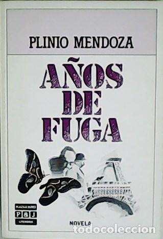 Libros: MENDOZA, Plinio.- - A&ntilde;os de fuga. Novela. - Foto 1