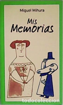 Libros: MIHURA, Miguel.- - Mis memorias. - Foto 1
