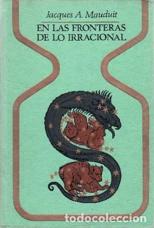Libros: MAUDUIT, Jacques A.- - En las fronteras de lo irracional. - Foto 1