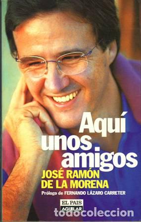 Libros: MORENA, Jos&eacute; Ram&oacute;n de la.- - Aqu&iacute; unos cuantos amigos. - Foto 1