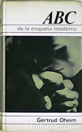 Libros: OHEIM, Gertrud.- - ABC de la etiqueta moderna. - Foto 1