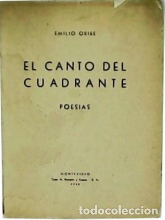 Libros: ORIBE, Emilio.- - El canto del cuadrante. Poes&iacute;as. - Foto 1